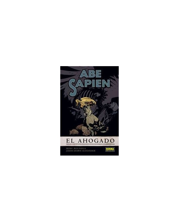 ABE SAPIEN 1. El ahogado (Mike Mignola y J. S. Alexander)     (1 DE 9)