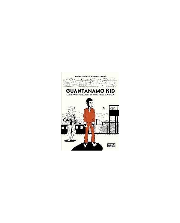 GUANTANAMO KID LA HISTORIA VERDADERA DE MOHAMMED EL GORANI