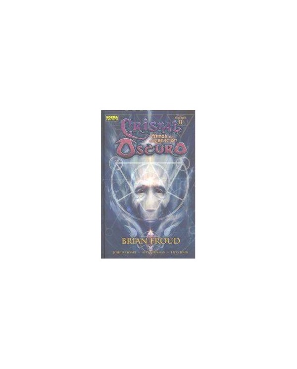 CRISTAL OSCURO. Mitos de la creacion 2 (Brian Froud, Joshua Dysart, Alex Sheikman y Lizzy John)