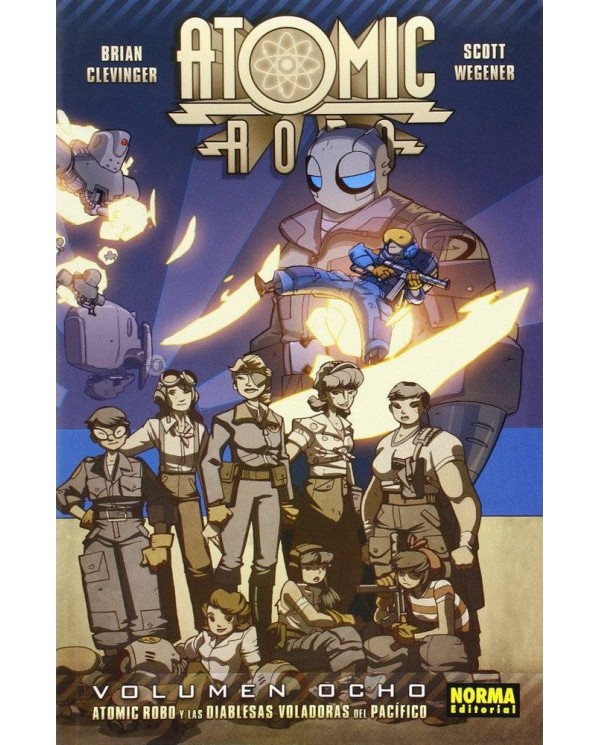 ATOMIC ROBO 8. Las diablesas voladoras del Pacifico (Brian Clevinger y Scott Wegener)