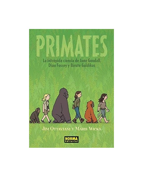 PRIMATES. La intrepida ciencia de Jane Goodall, Dian Fossey y Birute Galdikas (Jim Ottaviani y Maris Wicks)     (NUMERO UNICO)