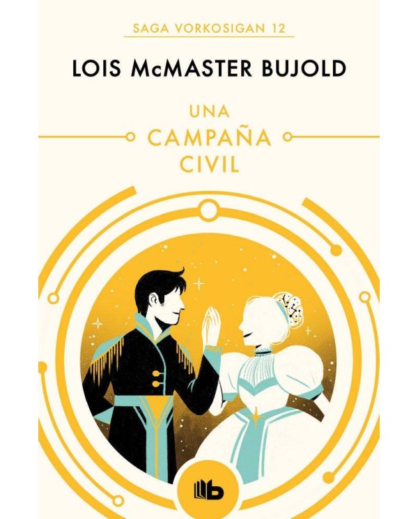 UNA CAMPAÑA CIVIL (SAGA VORKOSIGAN 13) (B DE BOLSILLO)