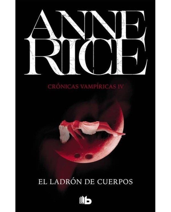 EL LADRON DE CUERPOS (CRONICAS VAMPIRICAS 04)