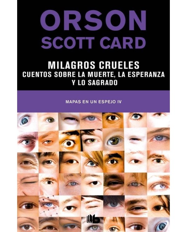 MILAGROS CRUELES. CUENTOS SOBRE LA MUERTE, LA ESPERANZA Y LO SAGRADO