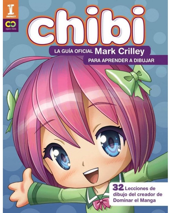 ¡CHIBI! LA GUIA OFICIAL DE MARK CRILLEY PARA APRENDER A DIBUJAR