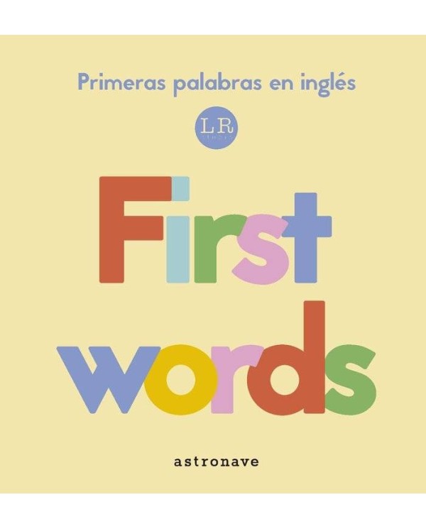 FIRST WORDS:MIS PRIMERAS PALABRAS INGLES.