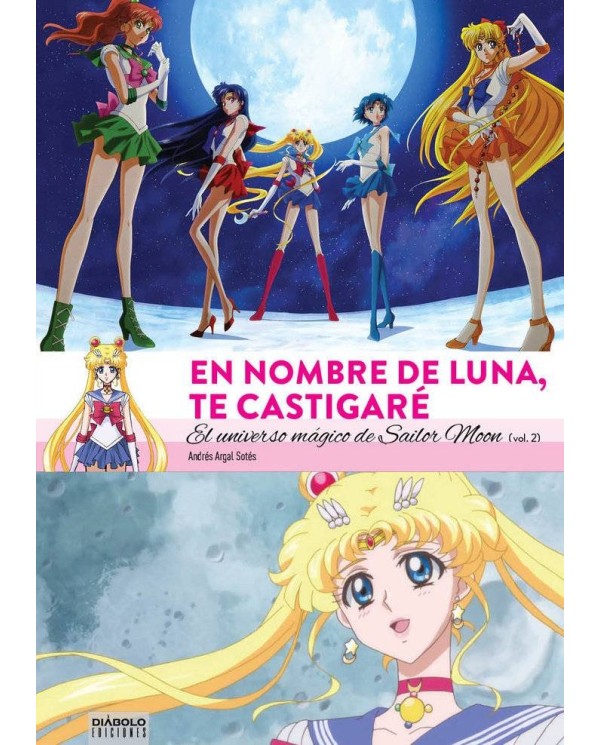 EN NOMBRE DE LUNA TE CASTIGARE. EL UNIVERSO MAGICO DE SAILOR MOON(2 DE 2)