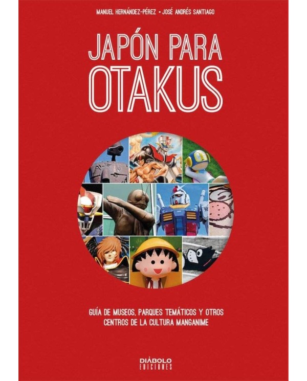 JAPON PARA OTAKUS GUIA DE MUSEOS PARQUES TE