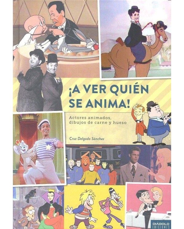 ¡A VER QUIEN SE ANIMA! ACTORES ANIMADOS, DIBUJOS DE CARNE Y HUESO