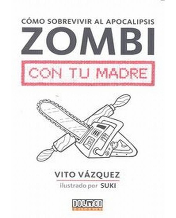 COMO SOBREVIVIR AL APOCALIPSIS ZOMBI CON TU MADRE 978841643632 DOLM...