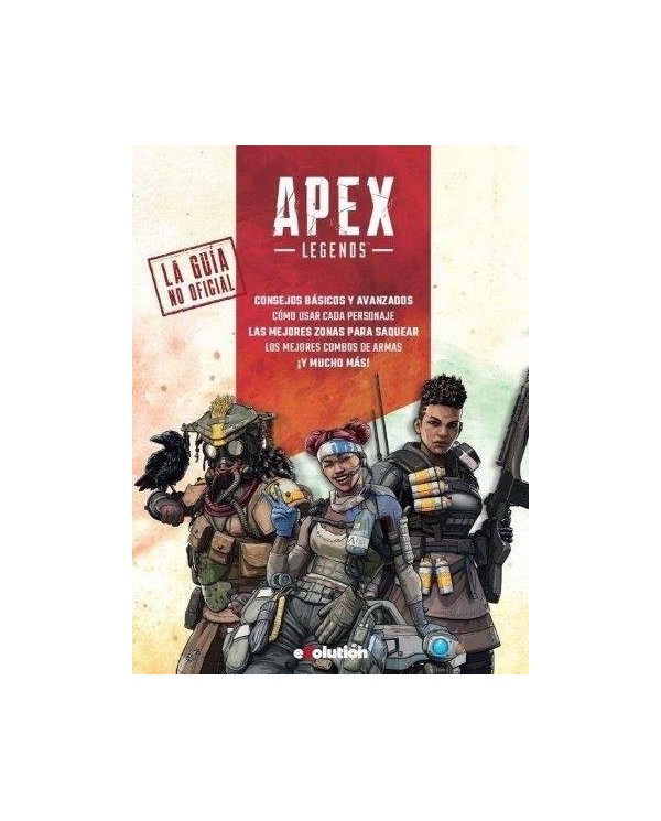 APEX LEGENDS. LA GUIA NO OFICIAL