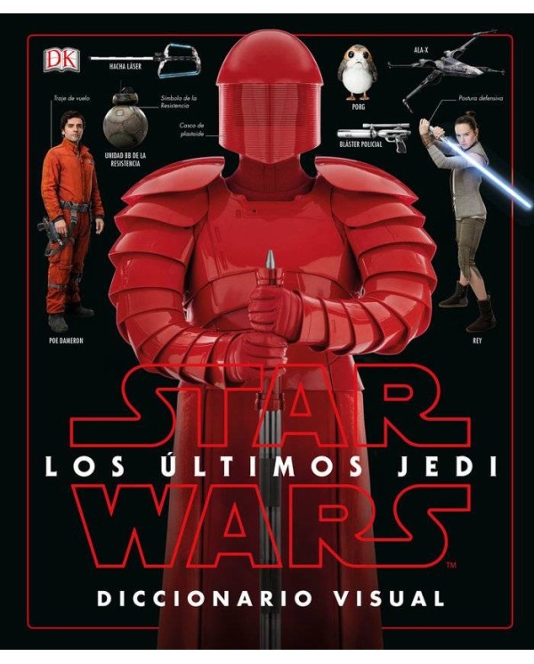 STAR WARS: LOS ULTIMOS JEDI. DICCIONARIO VISUAL