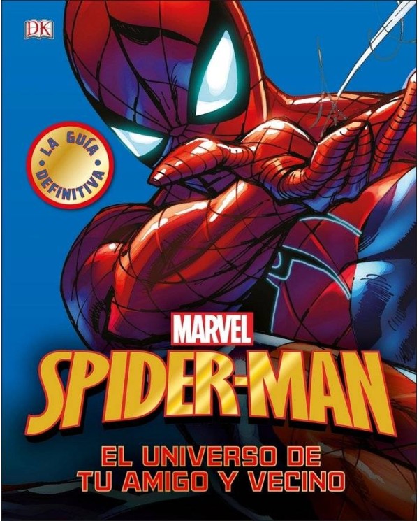 SPIDER-MAN. LA GUIA DEFINITIVA (EL UNIVERSO DE TU AMIGO Y VECINO)