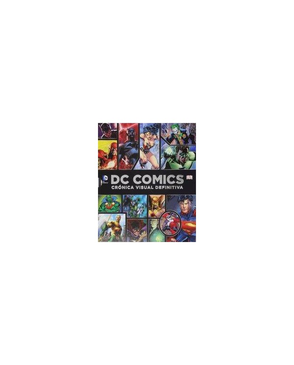 DC COMICS. CRONICA VISUAL DEFINITIVA