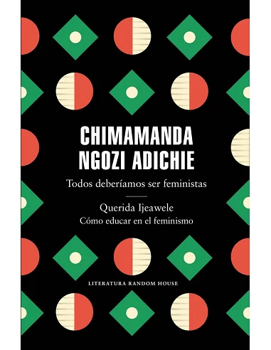 TODOS DEBERIAMOS SER FEMINISTAS / QUERIDA IJEAWELE. COMO EDU