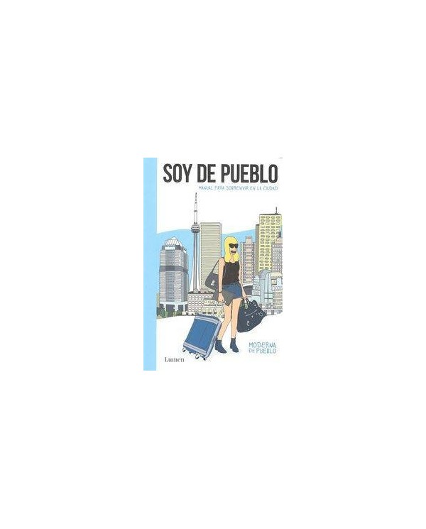 SOY DE PUEBLO (MANUAL PARA SOBREVIVIR A LA CIUDAD)