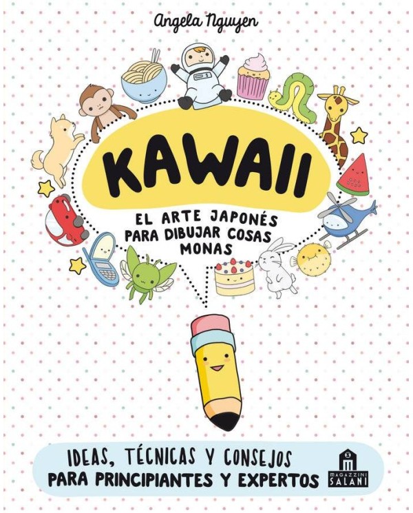 Kawaii. El arte japonés de para dibujar cosas monas 