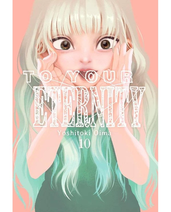 TO YOUR ETERNITY, VOL. 10