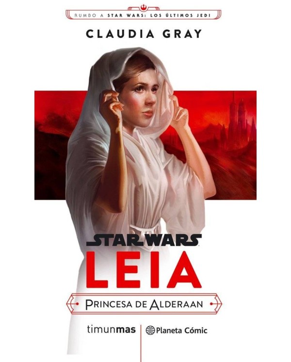 STAR WARS EPISODIO VIII LEIA PRINCESA DE ALDERAAN (NOVELA)