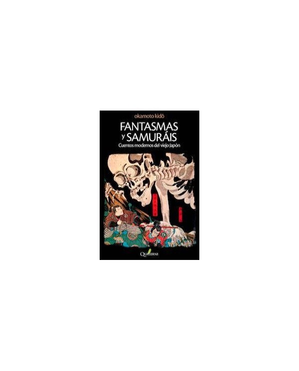 FANTASMAS Y SAMURÁIS: CUENTOS MODERNOS DEL VIEJO JAPÓN