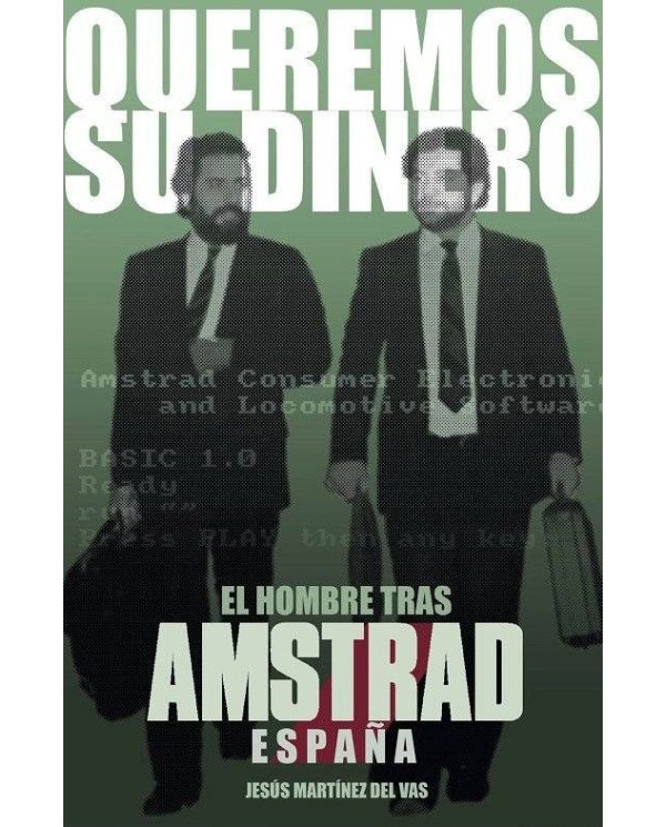 QUEREMOS SU DINERO EL HOMBRE TRAS AMSTRAD ESPAÑA