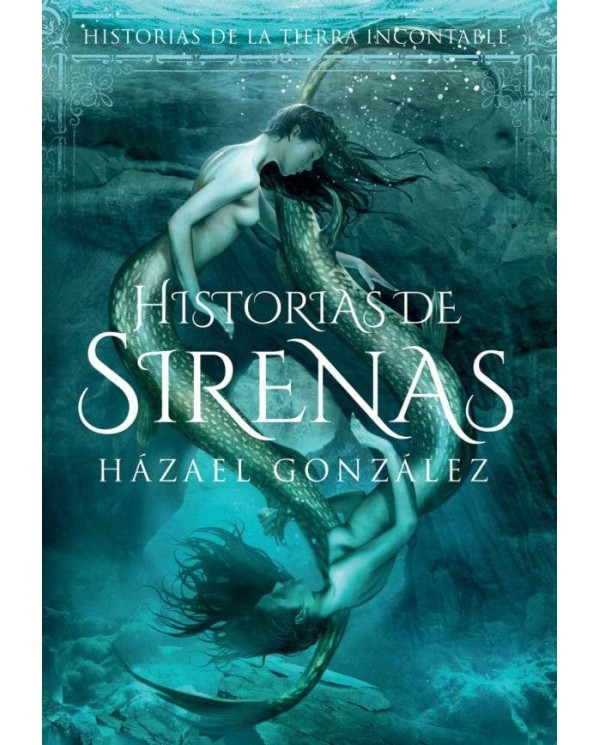 HISTORIAS DE SIRENAS HISTORIAS DE LA TIERRA INCONTABLE