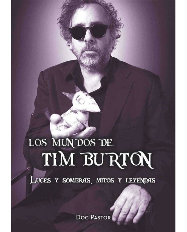 MUNDOS DE TIM BURTON LUCES Y SOMBRAS MITOS Y LEYENDAS,LOS