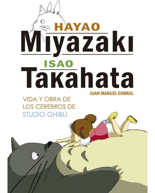 HAYAO MIYAZAKI E ISAO TAKAHATA VIDA Y OBRA DE LOS CEREBROS