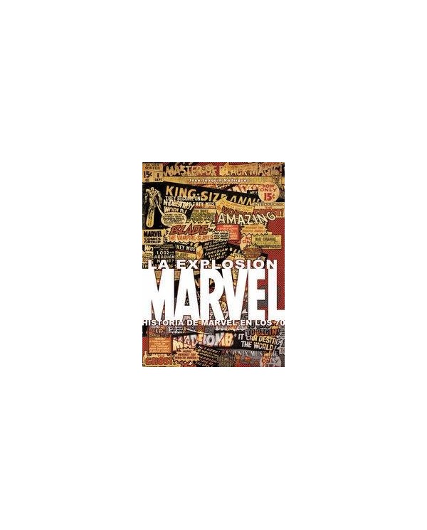 EXPLOSION MARVEL HISTORIA DE MARVEL EN LOS 70