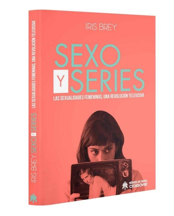 SEXO Y SERIES LAS SEXUALIDADES FEMENINAS UNA REVOLUCION TEL