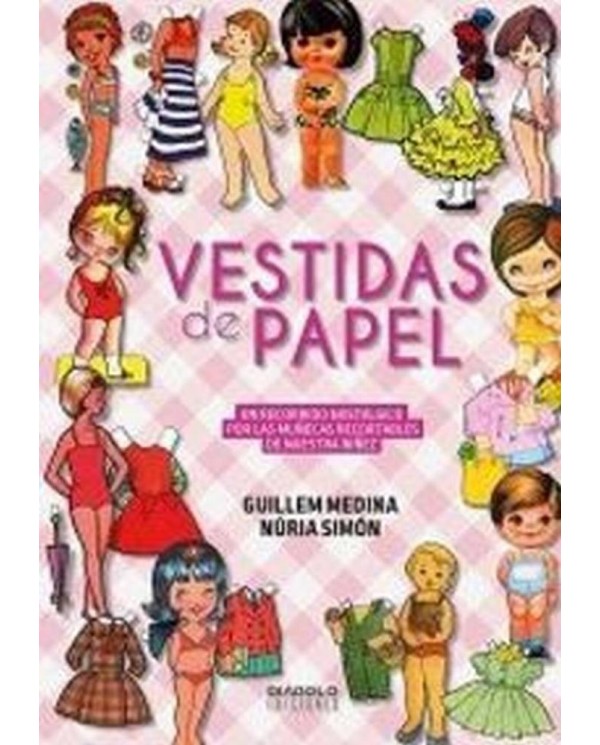 VESTIDAS DE PAPEL UN RECORRIDO NOSTALGICO POR LAS MUÑECAS R 9788416...