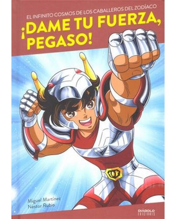 DAME TU FUERZA PEGASO EL INFINITO COSMOS DE LOS CABALLER 9788416217...