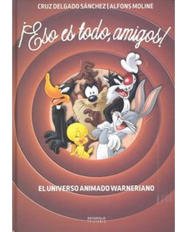 ESTO ES TODO,AMIGOS EL UNIVERSO ANIMADO WARNERIANO 978841621747 DIA...