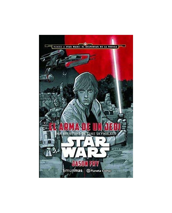 STAR WARS EL ARMA DE UN JEDI 9788416476046 PLANETA COMIC 16,95 €