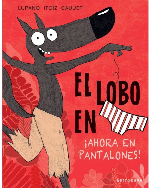 EL LOBO EN CALZONCILLOS 5. ¡AHORA EN PANTALONES!