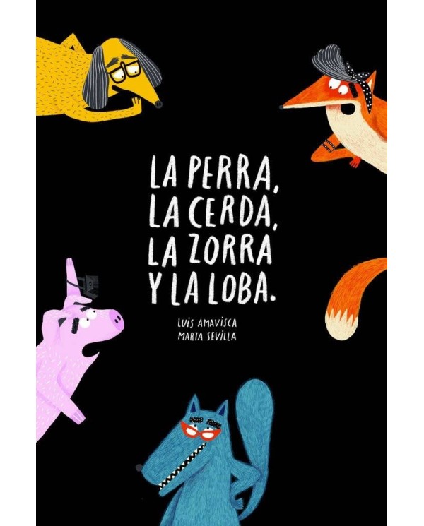 PERRA LA CERDA LA ZORRA Y LA LOBA,LA