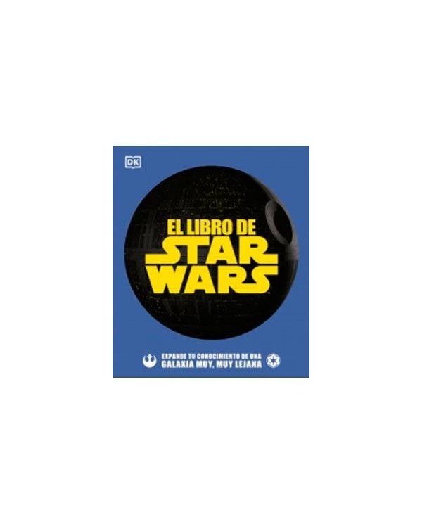 EL LIBRO DE STAR WARS. EXPANDE TU CONOCIMIENTO DE UNA GALAXIA MUY, MUY LEJANA