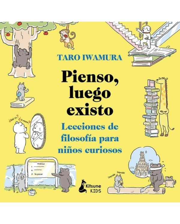 PIENSO LUEGO EXISTO
LECCIONES DE FILOSOFIA PARA NIÑOS CURIOSOS