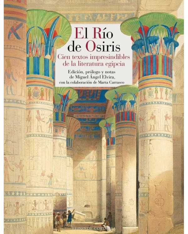 RIO DE OSIRIS,EL
Cien textos imprescindibles de la literatura egipcia