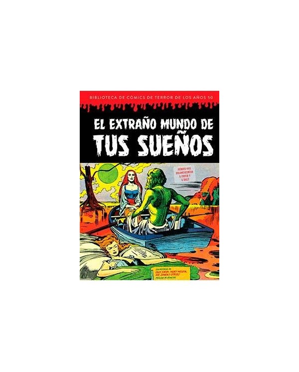 EL EXTRAÑO MUNDO DE TUS SUEÑOS (BIBLIOTECA DE COMICS DE TERROR DE LOS AÑOS 50 VOL 7)