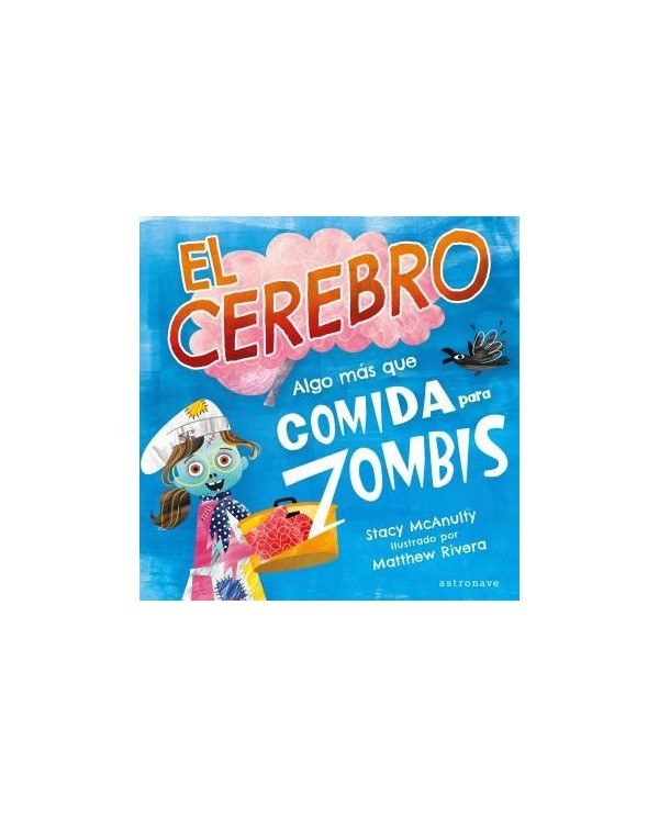 EL CEREBRO. ALGO MÁS QUE COMIDA PARA ZOMBIS