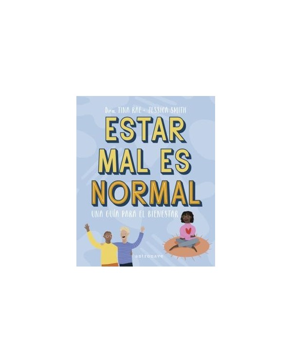 ESTAR MAL ES NORMAL. UNA GUÍA PARA EL BIENESTAR