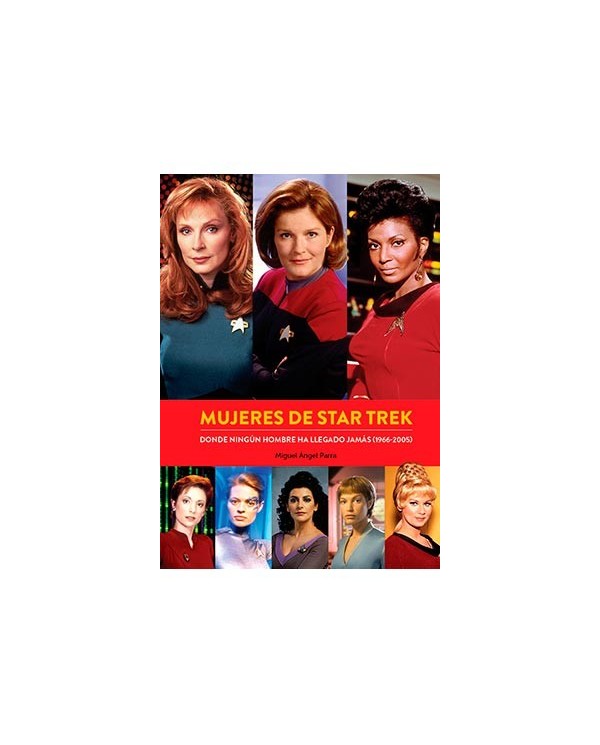 MUJERES DE STAR TREK. DONDE NINGUN HOMBRE HA LLEGADO JAMAS (1966-2005)