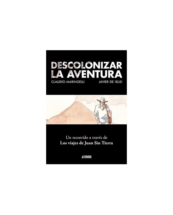 DESCOLONIZAR LA AVENTURA. UN RECORRIDO A TRAVES DE LOS VIAJES DE JUAN SIN TIERRA