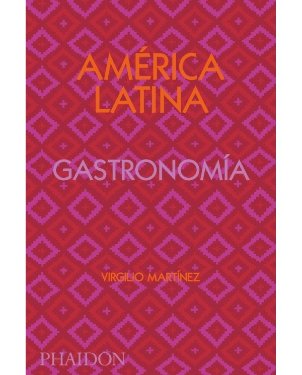 AMÉRICA LATINA GASTRONOMÍA 9781838663544 PHAIDON 45,00 €