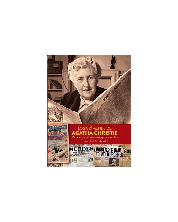 LOS CRIMENES DE AGATHA CHRISTIE. MISTERIOS Y ASESINATOS QUE INSPIRARON SU OBRA