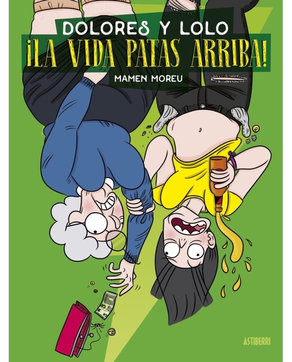 DOLORES Y LOLO 3. ¡LA VIDA PATAS ARRIBA! NUEVA EDICIÓN