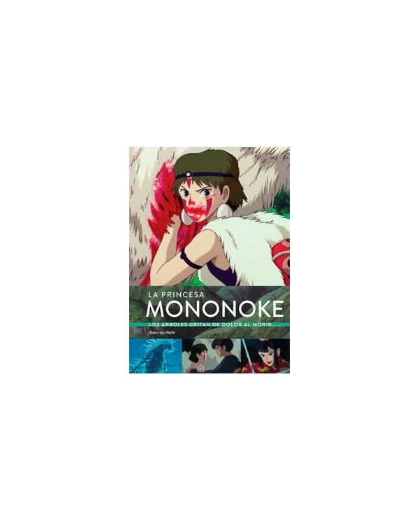 LA PRINCESA MONONOKE. LOS ARBOLES GRITAN DE DOLOR AL MORIR...