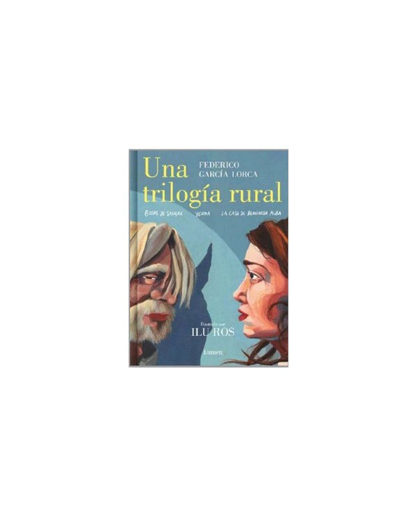 UNA TRILOGIA RURAL (BODAS DE SANGRE, YERMA Y LA CASA DE LA BERNARDA ALBA)