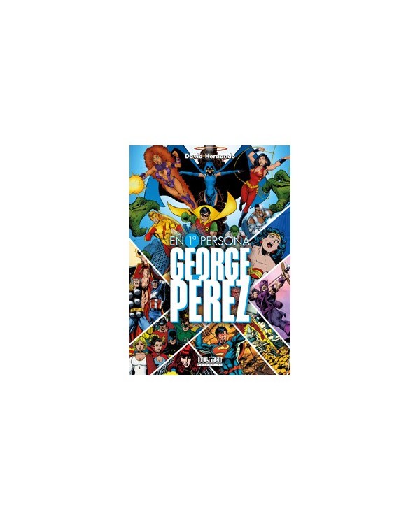 GEORGE PEREZ. EN PRIMERA PERSONA